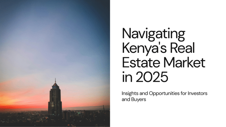 Navigating Kenya’s Real Estate Market in 2025