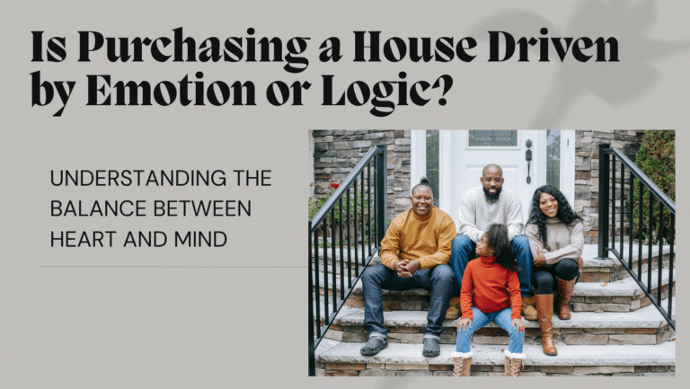 The Psychology Behind Home Buying: Emotions vs. Logic